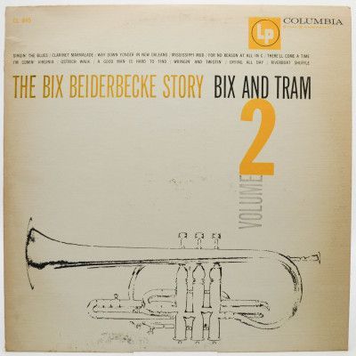 The Bix Beiderbecke Story / Volume 2 - Bix And Tram (USA), 1952